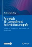 Anorektale 3D-Sonografie und Beckenbodensonografie Anorektale 3D-Sonografie und Beckenbodensonografie