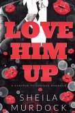 Love Him Up Love Him Up