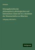 Sitzungsberichte der philosophisch-philologischen und historischen Classe der k.b. Akademie der Wissenschaften zu München Sitzungsberichte der philosophisch-philologischen und historischen Classe der k.b. Akademie der Wissenschaften zu München