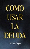 Como Usar la Deuda (Big Millions, #1) (eBook, ePUB)