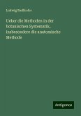 Ueber die Methoden in der botanischen Systematik, insbesondere die anatomische Methode