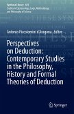 Perspectives on Deduction: Contemporary Studies in the Philosophy, History and Formal Theories of Deduction Perspectives on Deduction: Contemporary Studies in the Philosophy, History and Formal Theories of Deduction