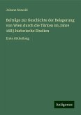 Beiträge zur Geschichte der Belagerung von Wien durch die Türken im Jahre 1683 historische Studien Beiträge zur Geschichte der Belagerung von Wien durch die Türken im Jahre 1683 historische Studien