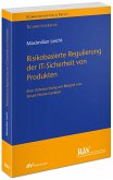 Risikobasierte Regulierung der IT-Sicherheit von Produkten Risikobasierte Regulierung der IT-Sicherheit von Produkten