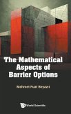 MATHEMATICAL ASPECTS OF BARRIER OPTIONS, THE MATHEMATICAL ASPECTS OF BARRIER OPTIONS, THE