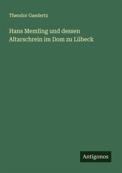Cover Hans Memling und dessen Altarschrein im Dom zu Lübeck