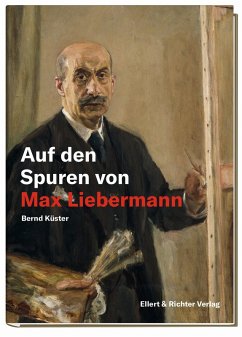 Auf den Spuren von Max Liebermann - Küster, Bernd