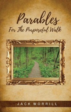 Parables For The Purposeful Walk - Worrill, Jack