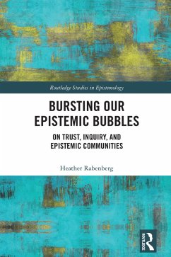 Bursting Our Epistemic Bubbles (eBook, PDF) - Rabenberg, Heather