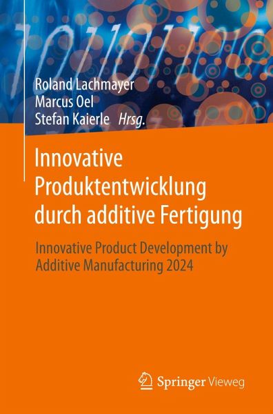 Innovative Produktentwicklung durch additive Fertigung Innovative Produktentwicklung durch additive Fertigung