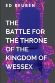 The Battle for the Throne of the Kingdom of Wessex and the Legendary Heroes Who Will Determine the Fate of the Realm in the War-torn Plains of Hastings The Battle for the Throne of the Kingdom of Wessex and the Legendary Heroes Who Will Determine the Fate of the Realm in the War-torn Plains of Hastings