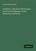 Anekdoten, Charakterschilderungen und Denkwürdigkeiten aus der Hessischen Geschichte Anekdoten, Charakterschilderungen und Denkwürdigkeiten aus der Hessischen Geschichte