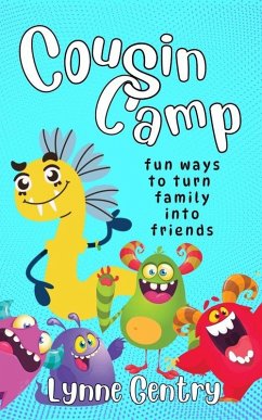 Cover Cousin Camp; Fun Ways to Turn Family Into Friends (eBook, ePUB)