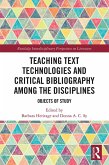 Teaching Text Technologies and Critical Bibliography Among the Disciplines (eBook, PDF) Teaching Text Technologies and Critical Bibliography Among the Disciplines (eBook, PDF)