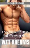 Wet Dreams: They Woke Up Hard. And Horny for Him. (eBook, ePUB) Wet Dreams: They Woke Up Hard. And Horny for Him. (eBook, ePUB)