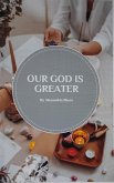 Our God Is Greater (eBook, ePUB)