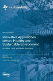 Innovative Approaches toward Healthy and Sustainable Environment Innovative Approaches toward Healthy and Sustainable Environment
