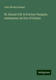 M. Gannal à M. le Docteur Pasquier, embaumeur du Duc d'Orléans M. Gannal à M. le Docteur Pasquier, embaumeur du Duc d'Orléans