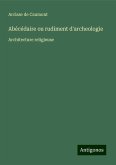Abécédaire ou rudiment d'archeologie Abécédaire ou rudiment d'archeologie
