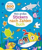 Mein großes Stickern-nach-Zahlen-Buch Mein großes Stickern-nach-Zahlen-Buch