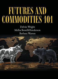 Futures and Commodities 101 - Warren, Barbara; Bonellihenderson, Melba