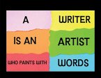 Writer Is an Artist Who Paints with Words