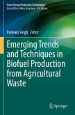 Emerging Trends and Techniques in Biofuel Production from Agricultural Waste Emerging Trends and Techniques in Biofuel Production from Agricultural Waste
