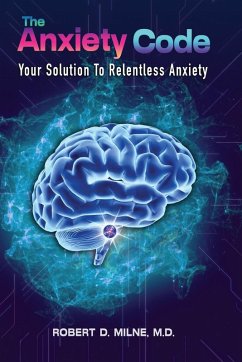 The Anxiety Code - Milne, Robert D.