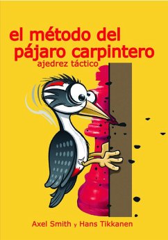 Cover El método del pájaro carpintero. Ajedrez táctico