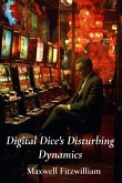 Digital Dice's Disturbing Dynamics Digital Dice's Disturbing Dynamics