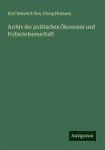 Archiv der politischen Ökonomie und Polizeiwissenschaft Archiv der politischen Ökonomie und Polizeiwissenschaft