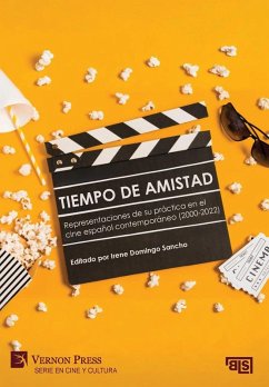 Tiempo de amistad. Representaciones de su práctica en el cine español contemporáneo (2000-2022) Tiempo de amistad. Representaciones de su práctica en el cine español contemporáneo (2000-2022)