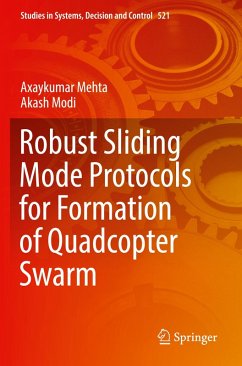 Robust Sliding Mode Protocols for Formation of Quadcopter Swarm - Modi, Akash; Mehta, Axaykumar