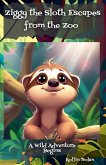Ziggy the Sloth Escapes from the Zoo Ziggy the Sloth Escapes from the Zoo