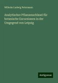 Analytischer Pflanzenschlssel für botanische Excursionen in der Umgegend von Leipzig Analytischer Pflanzenschlssel für botanische Excursionen in der Umgegend von Leipzig