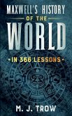 Maxwell's History of the World in 366 Lessons Maxwell's History of the World in 366 Lessons