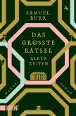 Das größte Rätsel aller Zeiten Das größte Rätsel aller Zeiten