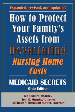 How To Protect Your Family's Assets From Devastating Nursing Home Costs - Murphy, Jodi E.; Berglund-Harper, Michelle A.; Gudorf, Ted