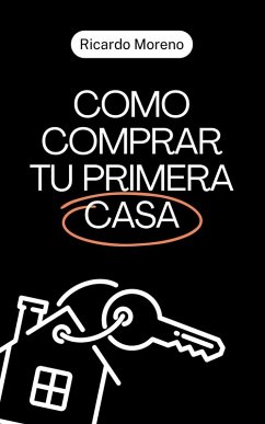 Como Comprar tu Primera Casa - Moreno, Ricardo Como Comprar tu Primera Casa - Moreno, Ricardo