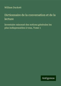 Dictionnaire de la conversation et de la lecture - Duckett, William Dictionnaire de la conversation et de la lecture - Duckett, William