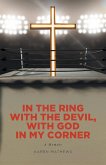 In the Ring with the Devil, with God in My Corner In the Ring with the Devil, with God in My Corner