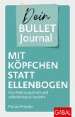Mit Köpfchen statt Ellenbogen - Dein Bullet Journal Mit Köpfchen statt Ellenbogen - Dein Bullet Journal