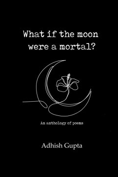 What if the moon were a mortal? - Adhish Gupta