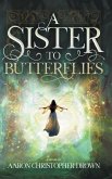 A Sister to Butterflies A Sister to Butterflies