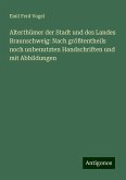 Alterthümer der Stadt und des Landes Braunschweig: Nach größtentheils noch unbenutzten Handschriften und mit Abbildungen Alterthümer der Stadt und des Landes Braunschweig: Nach größtentheils noch unbenutzten Handschriften und mit Abbildungen