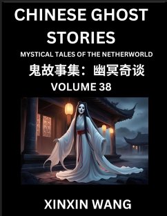 Chinese Ghost Stories (Part 38)- Learn Mandarin Chinese Language and Culture by Reading Short Stories, HSK All Levels, Simplified Character Edition, Easy Lessons for Beginners - Wang, Xinxin