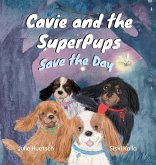 Cavie and the SuperPups Save the Day Cavie and the SuperPups Save the Day