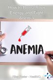 HowtoBoostYourEnergyandFightAnemia (eBook, ePUB) HowtoBoostYourEnergyandFightAnemia (eBook, ePUB)