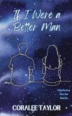 If I Were A Better Man If I Were A Better Man
