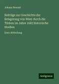Beiträge zur Geschichte der Belagerung von Wien durch die Türken im Jahre 1683 historische Studien Beiträge zur Geschichte der Belagerung von Wien durch die Türken im Jahre 1683 historische Studien